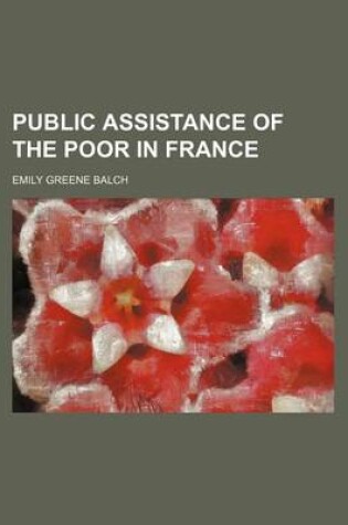 Cover of Public Assistance of the Poor in France