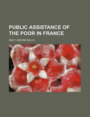 Book cover for Public Assistance of the Poor in France