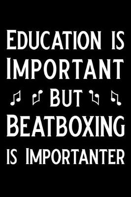 Book cover for Education Is Important But Beatboxing Is Importanter