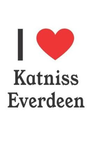 Cover of I Love Katniss Everdeen