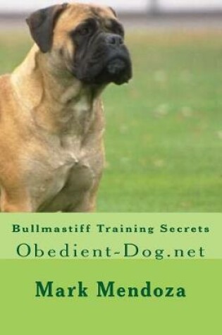 Cover of Bullmastiff Training Secrets