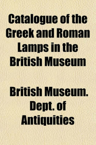 Cover of Catalogue of the Greek and Roman Lamps in the British Museum