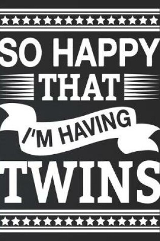 Cover of So Happy That I'm Having Twins