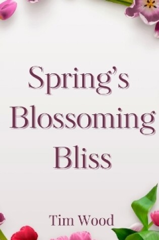 Cover of Spring's Blossoming Bliss