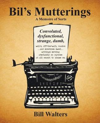 Book cover for Bil's Mutterings a Memoire of Sorts