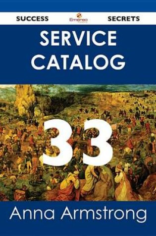 Cover of Service Catalog 33 Success Secrets