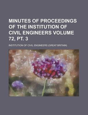 Book cover for Minutes of Proceedings of the Institution of Civil Engineers Volume 72, PT. 3