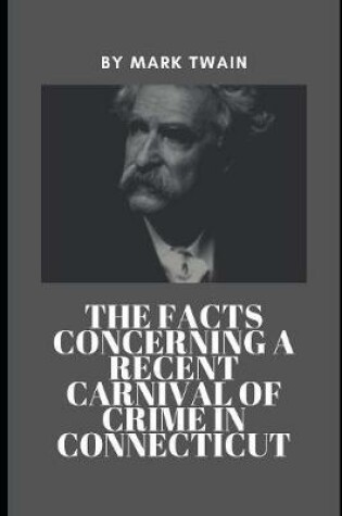 Cover of The Facts Concerning a Recent Carnival of Crime in Connecticut