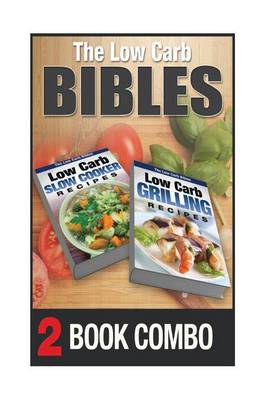 Book cover for Low Carb Grilling Recipes and Low Carb Slow Cooker Recipes