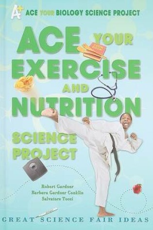 Cover of Ace Your Exercise and Nutrition Science Project