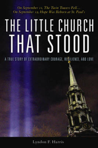 Cover of The Little Church That Stood: A True Story of Extr Aordinary Courage, Resilience, and Love