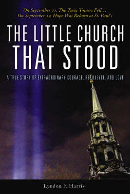 Book cover for The Little Church That Stood: A True Story of Extr Aordinary Courage, Resilience, and Love