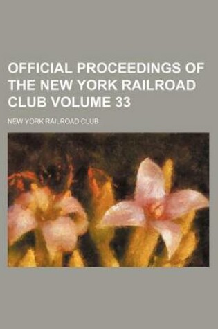 Cover of Official Proceedings of the New York Railroad Club Volume 33