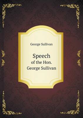 Book cover for Speech of the Hon. George Sullivan