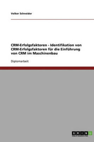 Cover of Identifikation Von Crm-Erfolgsfaktoren Fur Die Einfuhrung Von Customer Relationship Management Im Maschinenbau
