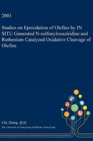 Cover of Studies on Epoxidation of Olefins by in Situ Generated N-Sulfonyloxaziridine and Ruthenium Catalyzed Oxidative Cleavage of Olefins