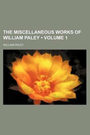 Cover of The Miscellaneous Works of William Paley (Volume 1)