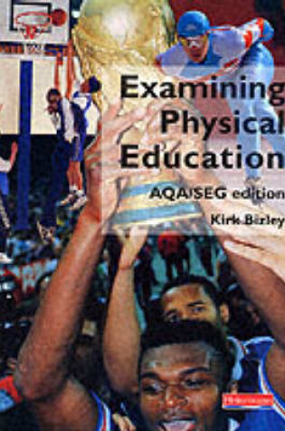 Cover of Examining Physical Education AQA/SEG Edition Student Book