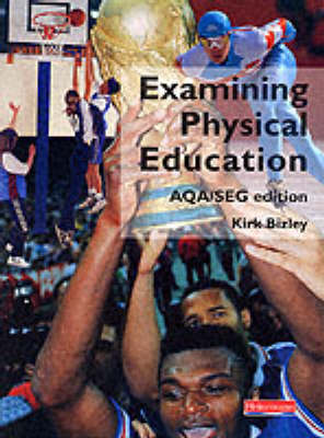 Cover of Examining Physical Education AQA/SEG Edition Student Book