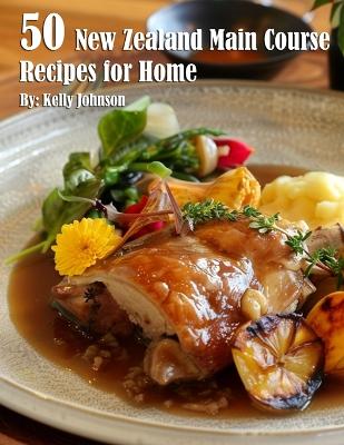Book cover for 50 New Zealand Main Course Recipes for Home