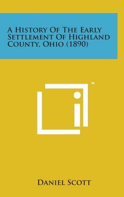 Book cover for A History of the Early Settlement of Highland County, Ohio (1890)