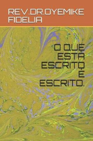Cover of O Que Esta Escrito E Escrito.