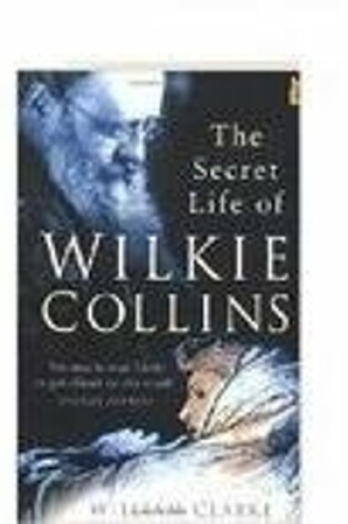 Cover of The Secret Life of Wilkie Collins