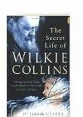 Book cover for The Secret Life of Wilkie Collins