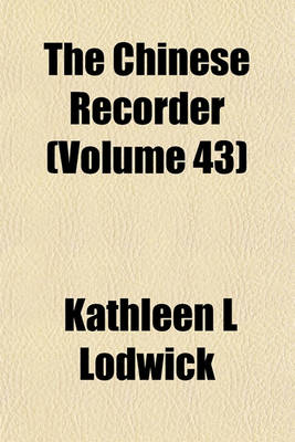 Book cover for The Chinese Recorder (Volume 43)