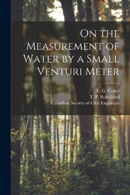 Cover of On the Measurement of Water by a Small Venturi Meter [microform]