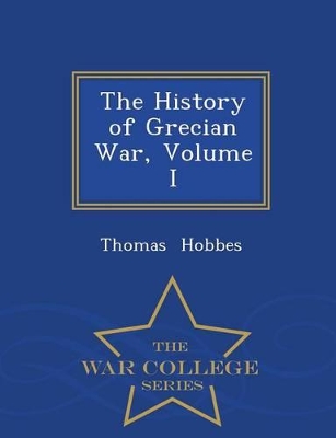 Book cover for The History of Grecian War, Volume I - War College Series