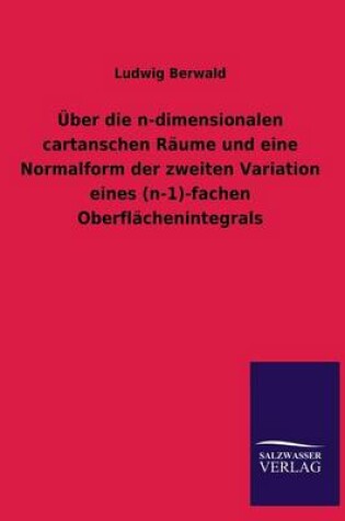 Cover of Uber Die N-Dimensionalen Cartanschen Raume Und Eine Normalform Der Zweiten Variation Eines (N-1)-Fachen Oberflachenintegrals