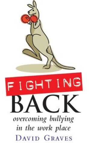 Cover of Fighting Back - Overcoming Bullying in the Work Place