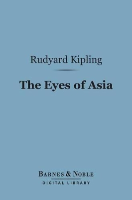 Book cover for The Eyes of Asia (Barnes & Noble Digital Library)