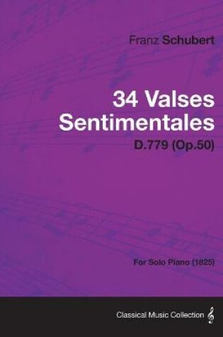Cover of 34 Valses Sentimentales - D.779 (Op.50) - For Solo Piano (1825)