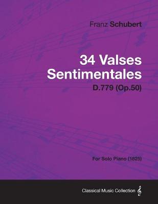 Book cover for 34 Valses Sentimentales - D.779 (Op.50) - For Solo Piano (1825)