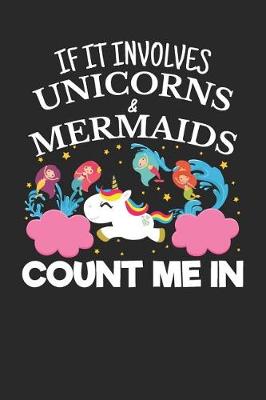 Book cover for If It Involves Unicorns & Mermaids Count Me In