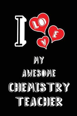 Book cover for I Love My Awesome Chemistry Teacher