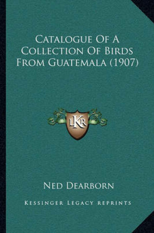 Cover of Catalogue of a Collection of Birds from Guatemala (1907)