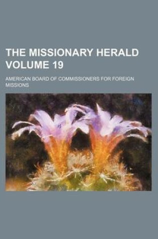 Cover of The Missionary Herald Volume 19