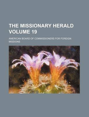 Book cover for The Missionary Herald Volume 19