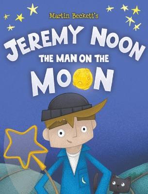 Book cover for Jeremy Noon the Man on the Moon