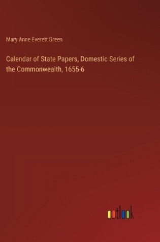 Cover of Calendar of State Papers, Domestic Series of the Commonwealth, 1655-6