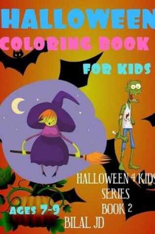 Cover of Halloween Coloring Book For Kids Ages 7-9