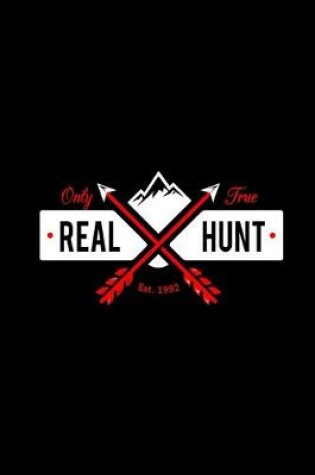 Cover of Only True Real Hunt Est.1992