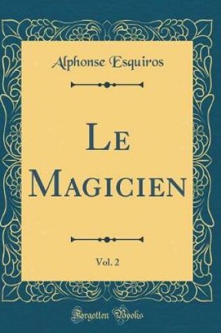 Cover of Le Magicien, Vol. 2 (Classic Reprint)