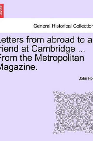 Cover of Letters from Abroad to a Friend at Cambridge ... from the Metropolitan Magazine.