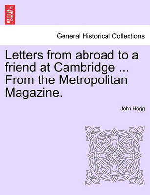 Book cover for Letters from Abroad to a Friend at Cambridge ... from the Metropolitan Magazine.