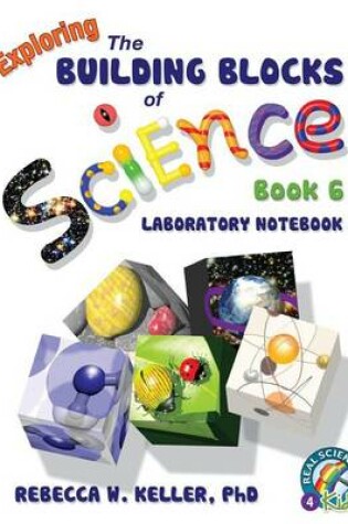 Cover of Exploring the Building Blocks of Science Book 6 Laboratory Notebook