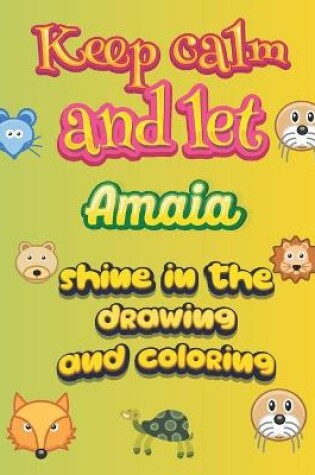 Cover of keep calm and let Amaia shine in the drawing and coloring